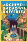 Archive of Unknown Universes: A Novel
