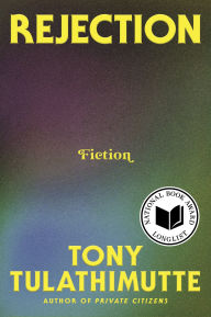 Title: Rejection: Fiction, Author: Tony Tulathimutte