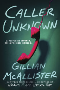 Title: Caller Unknown: A Novel, Author: Gillian McAllister