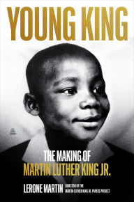 Title: Young King: The Making of Martin Luther King Jr., Author: Lerone Martin