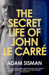 Title: The Secret Life of John le Carré, Author: Adam Sisman
