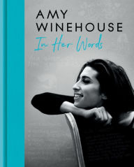 Title: Amy Winehouse: In Her Words, Author: Amy Winehouse