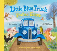 Title: Little Blue Truck Feeling Happy: A Touch-and-Feel Book, Author: Alice Schertle