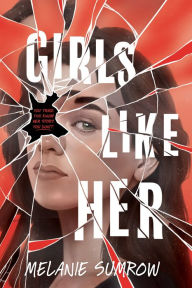 Title: Girls Like Her, Author: Melanie Sumrow