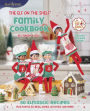 The Elf on the Shelf Family Cookbook: 50 Elftastic Recipes Plus Playful Elf Ideas, Games, Activities, and More!