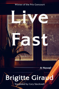 Title: Live Fast (Prix Goncourt Winner), Author: Brigitte Giraud