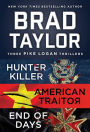 Brad Taylor's Pike Logan Collection: A Collection of Hunter Killer, American Traitor, and End of Days