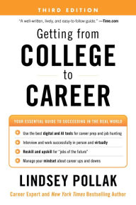 Title: Getting from College to Career Third Edition: Your Essential Guide to Succeeding in the Real World, Author: Lindsey Pollak