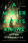 Alternative view 1 of A Mother Always Knows: A Novel