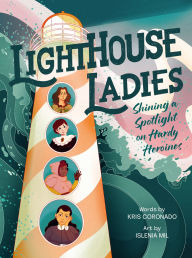 Title: Lighthouse Ladies: Shining a Spotlight on Hardy Heroines, Author: Kris Coronado