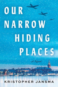 Title: Our Narrow Hiding Places: A Novel, Author: Kristopher Jansma
