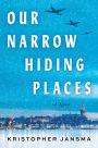 Our Narrow Hiding Places: A Novel