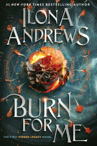 Title: Burn for Me (Hidden Legacy Series #1), Author: Ilona Andrews