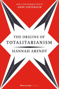 The Origins of Totalitarianism: with a new introduction by Anne Applebaum