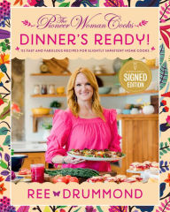 Title: The Pioneer Woman Cooks - Dinner's Ready!: 112 Fast and Fabulous Recipes for Slightly Impatient Home Cooks, Author: Ree Drummond