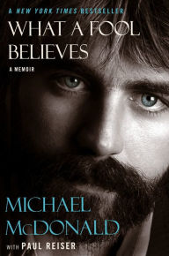 Title: What a Fool Believes: A Memoir, Author: Michael McDonald