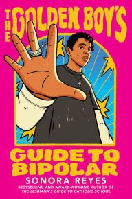 Title: The Golden Boy's Guide to Bipolar, Author: Sonora Reyes