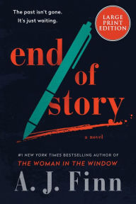 Title: End of Story: A Novel, Author: A. J. Finn