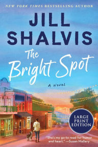 Title: The Bright Spot: A Novel, Author: Jill Shalvis