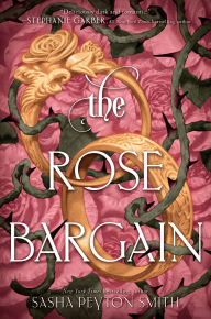 Title: The Rose Bargain, Author: Sasha Peyton Smith