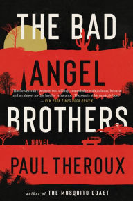 Title: The Bad Angel Brothers: A Novel, Author: Paul Theroux