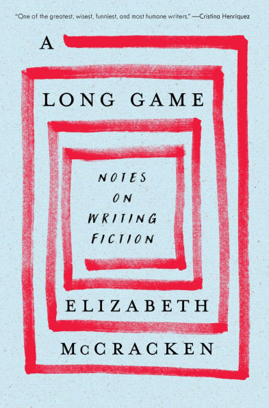 A Long Game: Notes on Writing Fiction