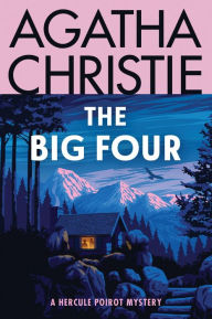 Title: The Big Four: A Hercule Poirot Mystery: The Official Authorized Edition, Author: Agatha Christie