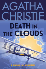 Title: Death in the Clouds: A Hercule Poirot Mystery: The Official Authorized Edition, Author: Agatha Christie