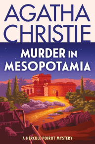 Title: Murder in Mesopotamia: A Hercule Poirot Mystery: The Official Authorized Edition, Author: Agatha Christie