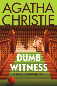 Title: Dumb Witness: A Hercule Poirot Mystery: The Official Authorized Edition, Author: Agatha Christie