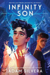 Title: Infinity Son, Author: Adam Silvera