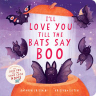 Title: I'll Love You Till the Bats Say Boo, Author: Kathryn Cristaldi