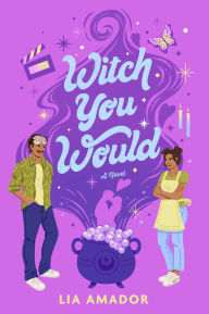 Title: Witch You Would: A Novel, Author: Lia Amador