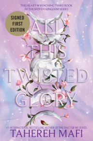 Title: All This Twisted Glory (Signed Book) (This Woven Kingdom Series #3), Author: Tahereh Mafi