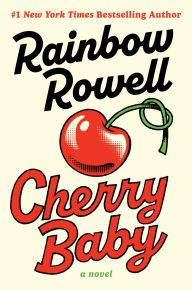 Title: Cherry Baby: A Novel, Author: Rainbow Rowell