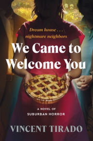 Title: We Came to Welcome You: A Novel of Suburban Horror, Author: Vincent Tirado