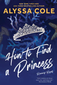 Title: How to Find a Princess: Runaway Royals, Author: Alyssa Cole