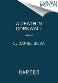 Title: A Death in Cornwall: A Novel, Author: Daniel Silva