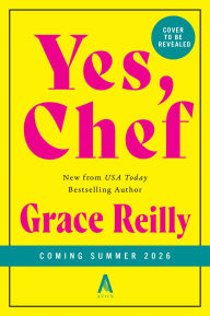 Title: Yes, Chef: A Romance Novel, Author: Grace Reilly