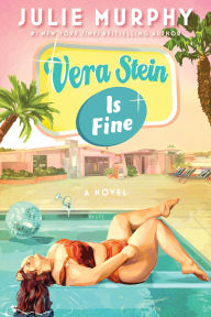 Title: Vera Stein Is Fine: A Novel, Author: Julie Murphy