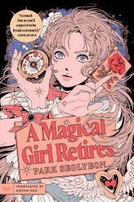 Title: A Magical Girl Retires: A Novel, Author: Park Seolyeon
