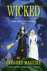 Title: Wicked: The Graphic Novel Part I, Author: Gregory Maguire