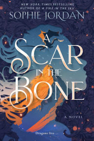 Title: A Scar in the Bone: A Novel, Author: Sophie Jordan