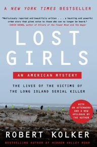 Title: Lost Girls: An American Mystery, Author: Robert Kolker
