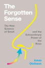 The Forgotten Sense: The New Science of Smell - and the Extraordinary Power of the Nose