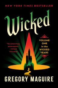 Title: Wicked: Volume One in the Wicked Years, Author: Gregory Maguire