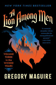Title: A Lion Among Men: Volume Three in the Wicked Years, Author: Gregory Maguire