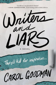 Title: Writers and Liars: A Novel, Author: Carol  Goodman