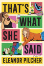 That's What She Said: A Novel