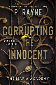 Title: Corrupting the Innocent: A Novel, Author: P. Rayne